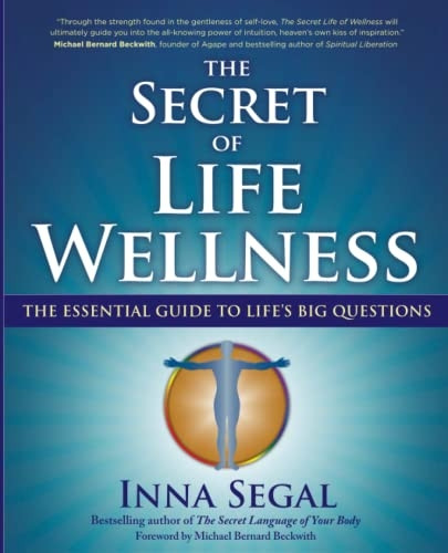 The Secret of Life Wellness: The Essential Guide to Life's Big Questions