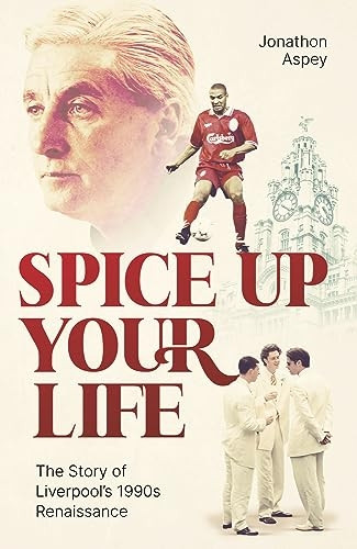 Spice Up Your Life: Liverpool, the 90's and Roy Evans