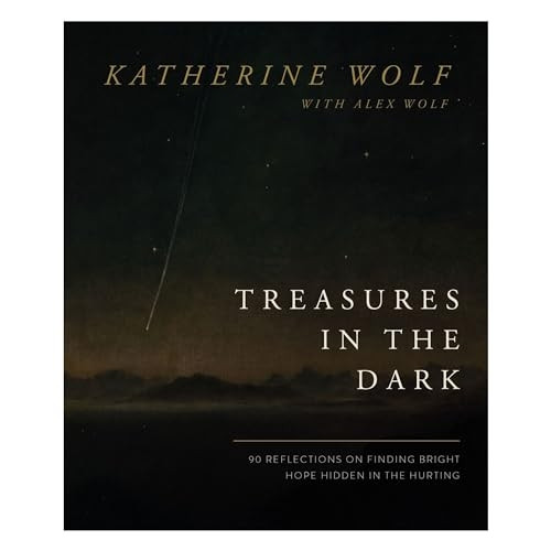 Treasures in the Dark: 90 Reflections on Finding Bright Hope Hidden in the Hurting