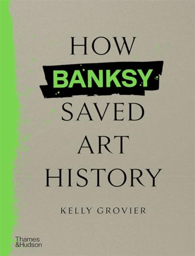 How Banksy Saved Art  History