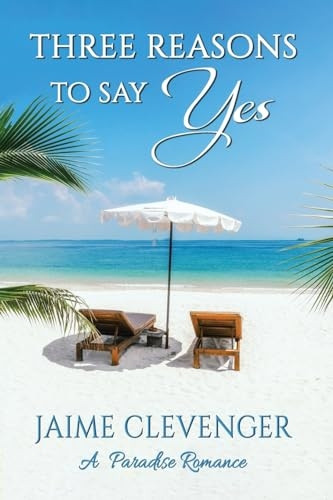 Three Reasons to Say Yes: A Paradise Romance
