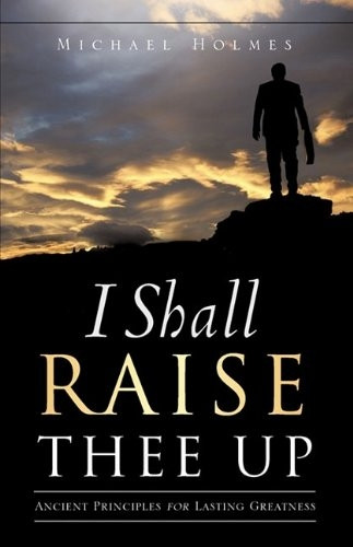 I Shall Raise Thee Up