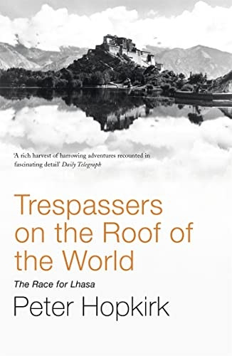 Trespassers on the Roof of the World: The Race for Lhasa