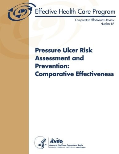 Pressure Ulcer Risk Assessment and Prevention: Comparative Effectiveness: Comparative Effectiveness Review Number 87