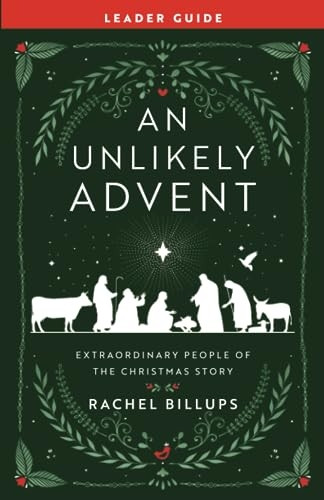 An Unlikely Advent Leader Guide: Extraordinary People of the Christmas Story