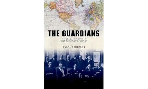 The Guardians: The League of Nations and the Crisis of Empire (Paperback)