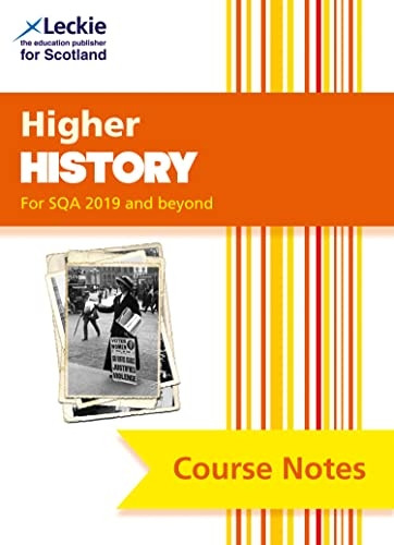 Higher History Course Notes (second edition): Course Notes for SQA Exams (Course Notes for SQA Exams) (Course Notes for SQA Exams)