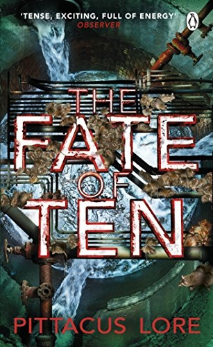 The Fate of Ten: Lorien Legacies Book 6 - The Lorien Legacies