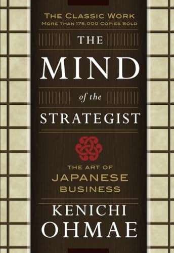 The Mind Of The Strategist: The Art of Japanese Business