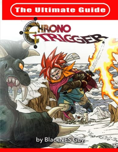 The Ultimate Reference  - Guide To Chrono Trigger