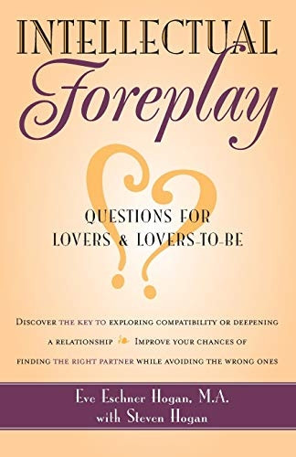 INTELLECTUAL FOREPLAY: Questions for Lovers and Lovers-to-be
