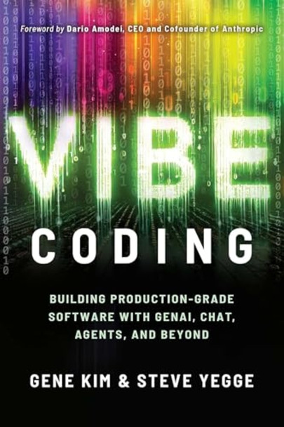 Vibe Coding : Building Production-Grade Software with Genai, Chat, Agents, and Beyond