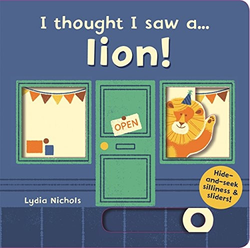 I thought I saw a... lion! (I thought I saw a...) [Board book]