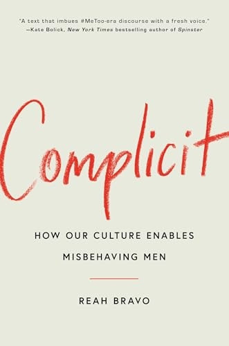 Complicit: Why We Enable Misbehaving Men