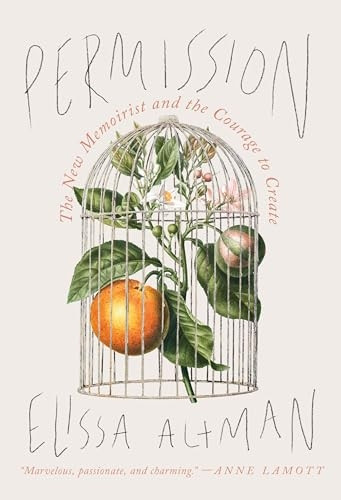 Permission : the New Memoirist and the Courage to Create