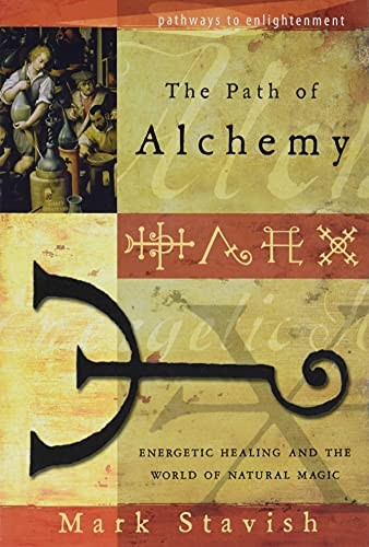 Path of Alchemy: Energetic Healing and the World of Natural Alchemy (Pathways to Enlightenment)