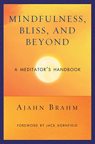Mindfulness Bliss and Beyond: A Meditator's Handbook