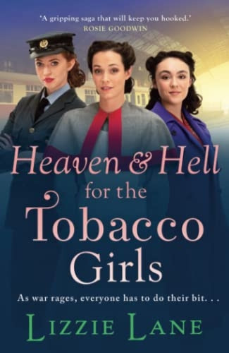 Heaven and Hell for the Tobacco Girls: A gritty, heartbreaking historical saga from Lizzie Lane for 2022 (The Tobacco Girls)
