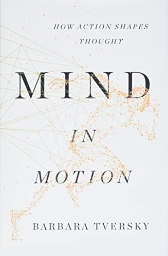 Mind in Motion: How Action Shapes Thought