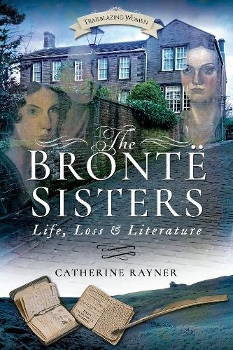 The Bronte Sisters: Life, Loss and Literature (Paperback)