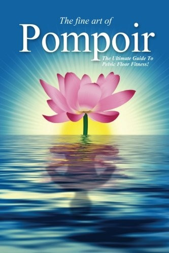 Pompoir - The Ultimate Guide To Pelvic Fitness: Volume 2