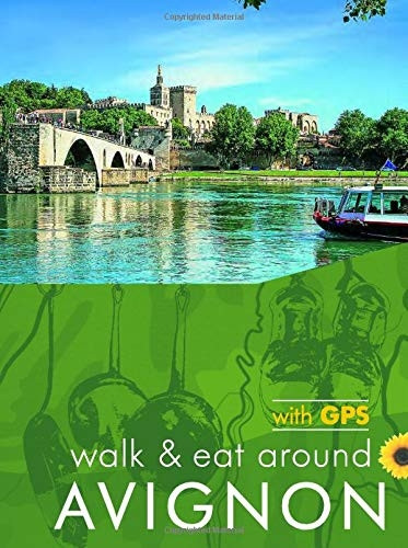 Walk & Eat around Avignon (Walk & Eat)