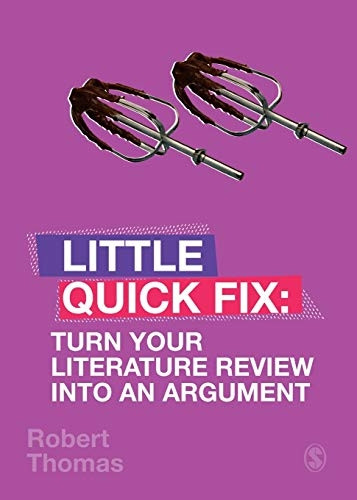 Turn Your Literature Review Into An Argument: Little Quick Fix (Little Quick Fix)