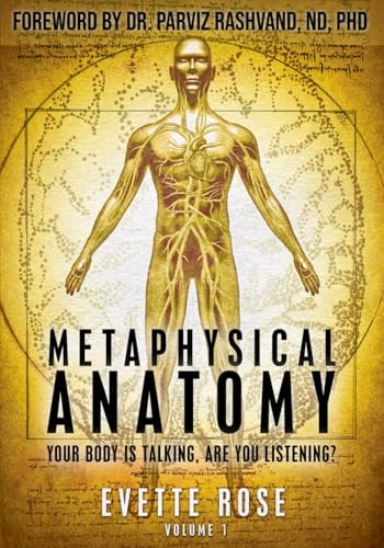 Metaphysical Anatomy: Your body is talking, are you listening?