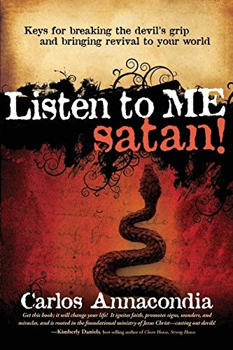 Listen to Me, Satan!: Keys for Breaking the Devil's Grip and Bringing Revival to Your World