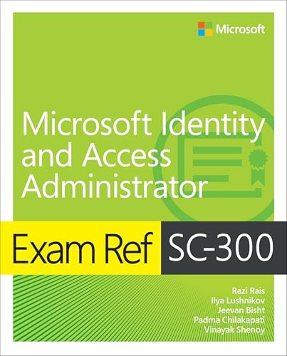Exam Ref SC-300 Microsoft Identity and Access Administrator (Exam Ref)