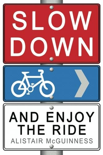 Slow Down and Enjoy the Ride