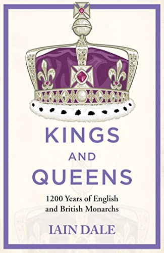 Kings and Queens: 1200 Years of English and British Monarchs
