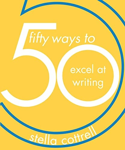 50 Ways to Excel at Writing (50 Ways)