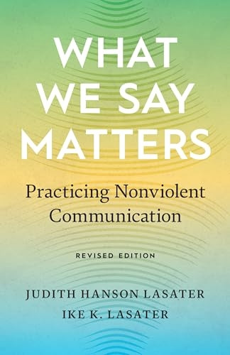 What We Say Matters: Practicing Nonviolent Communication