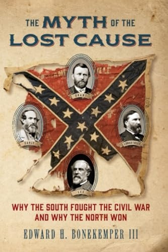 The Myth of the Lost Cause: Why the South Fought the Civil War and Why the North Won (Civil War Collection)