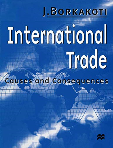 International Trade: Causes and Consequences (Macmillan business)