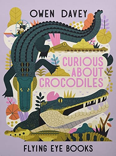 Curious About Crocodiles (Owen Davey Animal Series)