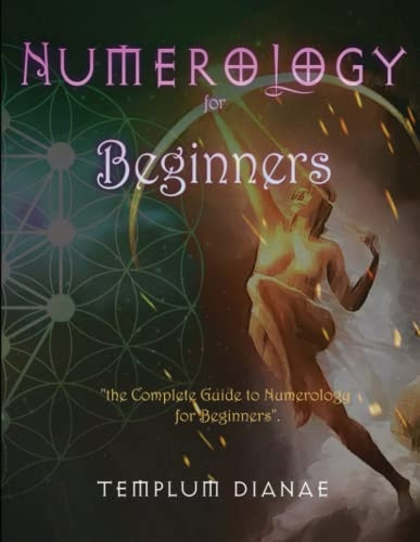 Numerology for Beginners: the Complete Guide to Numerology for Beginners
