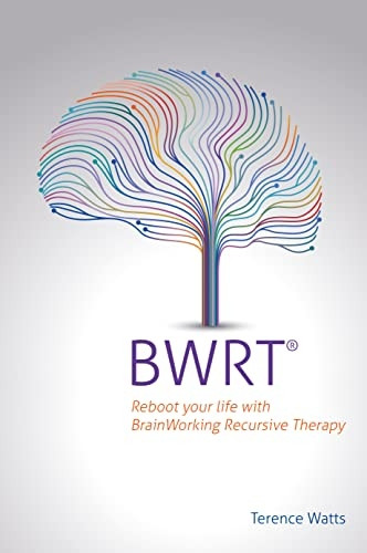 BWRT: Reboot your life with BrainWorking Recursive Therapy