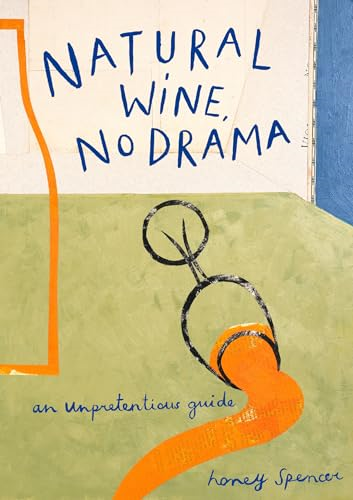Natural Wine, No Drama: An  Unpretentious Guide