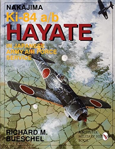 Nakajima Ki-84 a/b Hayate in Japanese Army Air Force Service (Schiffer Military Aviation History)