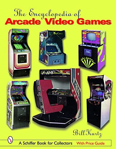 The Encyclopedia of Arcade Video Games (Schiffer Book for Collectors (Hardcover))