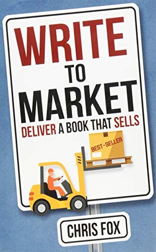 Write to Market: Deliver a Book That Sells (Write Faster, Write Smarter)