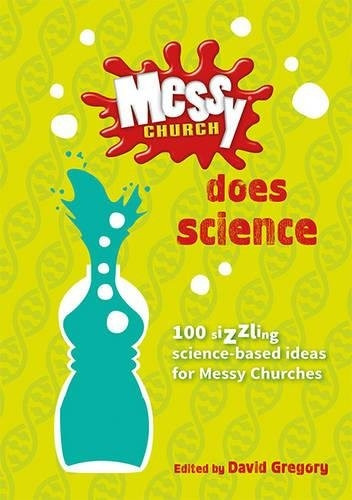 Messy Church Does Science: 100 sizzling science-based ideas for Messy Churches (Spiral bound)