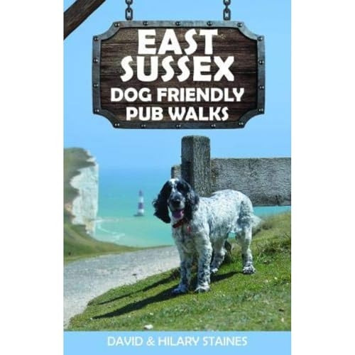 East Sussex Dog Friendly Pub Walks: 20 Countryside Dog Walks & the Best Places to Stop (Dog Friendly Pub Walks)