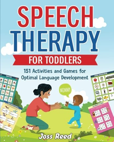 Speech Therapy for Toddlers: 151 Activities and Games for Optimal Language Development