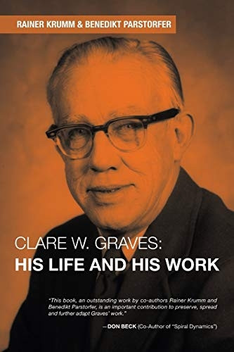 Clare W. Graves: His Life  - and His Work