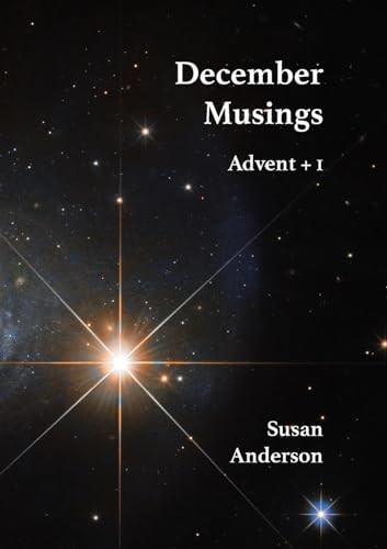 December musings: Advent + 1 (Musings The)