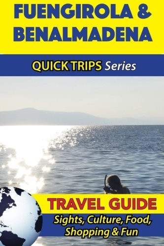 Fuengirola & Benalmadena Travel Guide (Quick Trips Series): Sights, Culture, Food, Shopping & Fun
