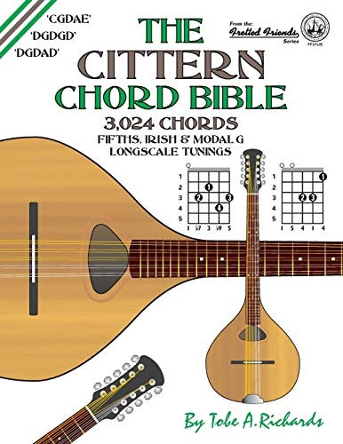 The Cittern Chord Bible: Fifths, Irish and Modal G Longscale Tunings 3,024 Chords